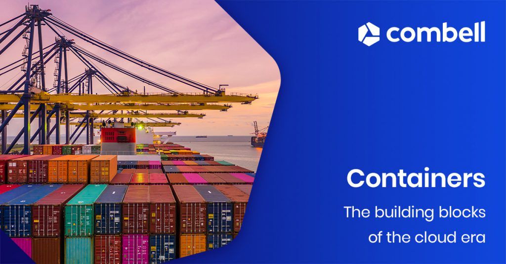 Containers - the building blocks of a cloud era